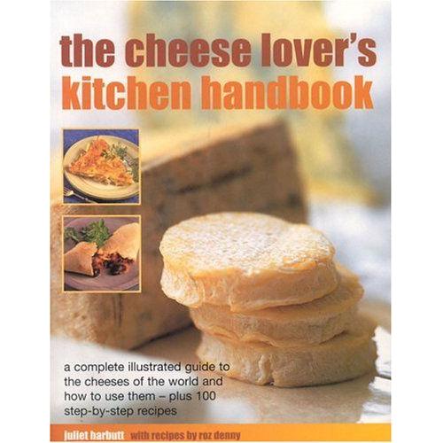 The Cheese-Lover's Kitchen Handbook (Illustrated Encyclopedia)