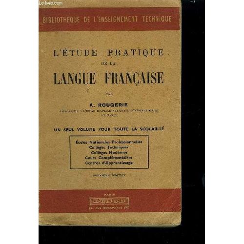 L'etude Pratique De La Langue Francaise - Un Seul Volume Pour Toute La Scolarite 2eme Edition / Collection Bibliotheque De L'enseignement Technique