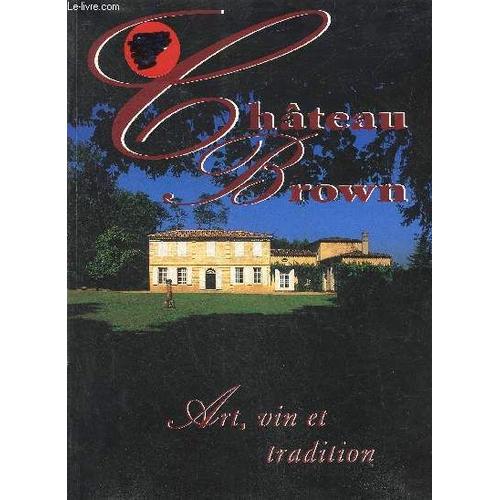 Chateau Brown - Art Vin Et Tradition.