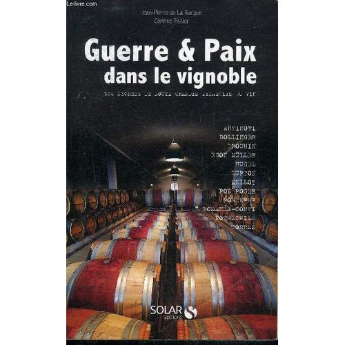 Guerre & Paix Dans Le Vignoble - Les Secrets De Douze Grandes Dynasties Du Vin.