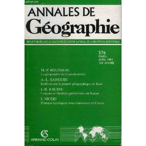 Annales De Geographie N°576 - La Géographie De La Productivité, Redécouvrir La Pensée Géographique De Kant, Langues Et Identités Territoriales En Suisse, ...