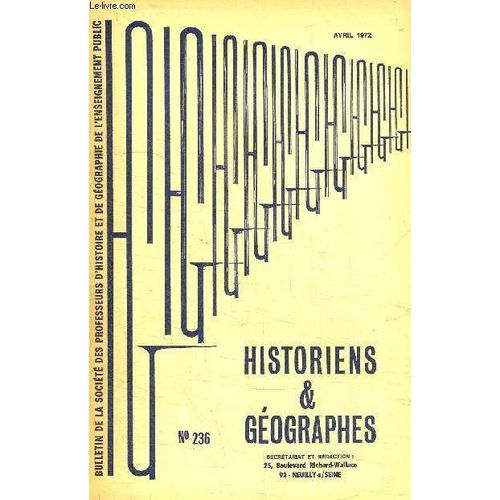 Historiens Et Geographes N°236 - Amiens : L'histoire Dans Le Premier Cycle; Nouveaux Programmes Et Disciplines D'éveil, Bordeaux : Séance Du 16 Décembre 1971, ...