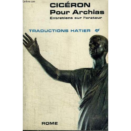 Ciceron - Pour Archias - Entretiens Sur L'orateur