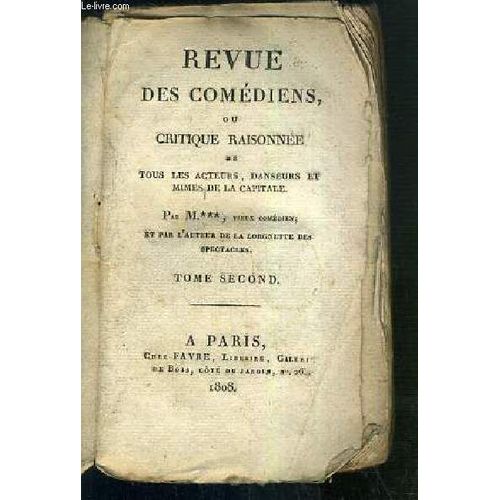 Revue Des Comediens, Ou Critique Raisonnee De Tous Les Acteurs, Danseurs Et Mimes De La Capitale - Tome Second - Vendu En Etat.