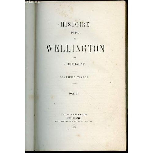 Histoire Du Duc De Wellington - Deuxieme Tirage / Tome Iii.