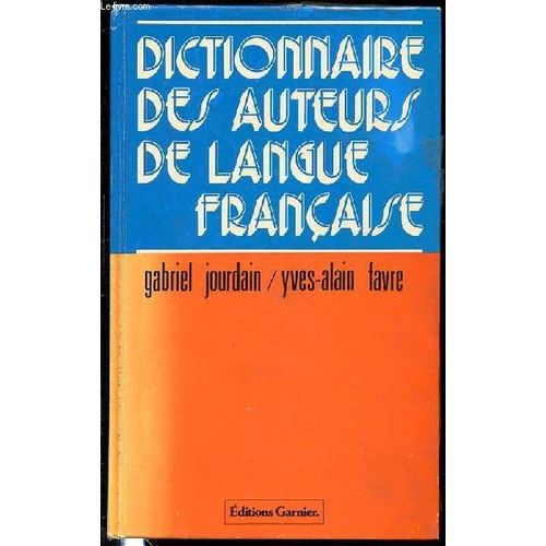 Dictionnaire Des Auteurs De Langue Francaise.