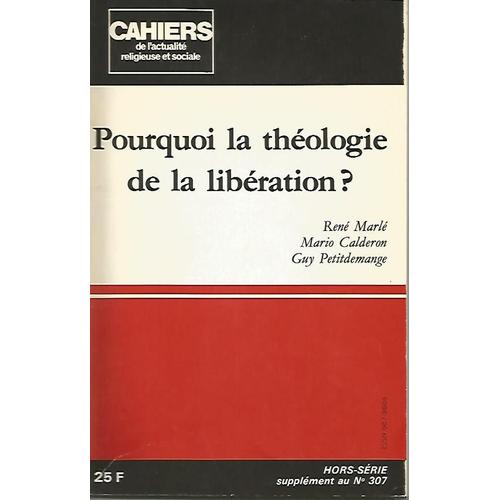 Cahier De L'actualite Religieuse Hors-Série  N° 307 : Pourquoi La Theologie De La Liberation