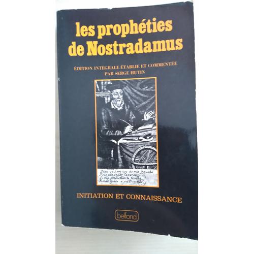 Les Prophéties De Nostradamus Edtion Intégrale Établie Et Commentée Par Serge Hutin