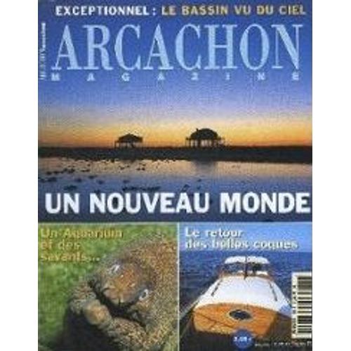 Arcachon Magazine N°1 H: Un Nouveau Monde - Le Retour Des Belles Coques - Un Aquarium Et Des Savants