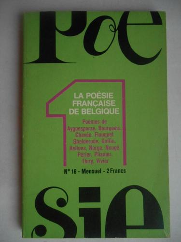 La Poésie Française En Belgique. Poèmes De Ayguesparse, Bourgeois, Chavée, Flouquet, Ghelderode, Goffin, Hellens, Norge, Nougé, Périer, Plisnier, Thiry, Vivier.