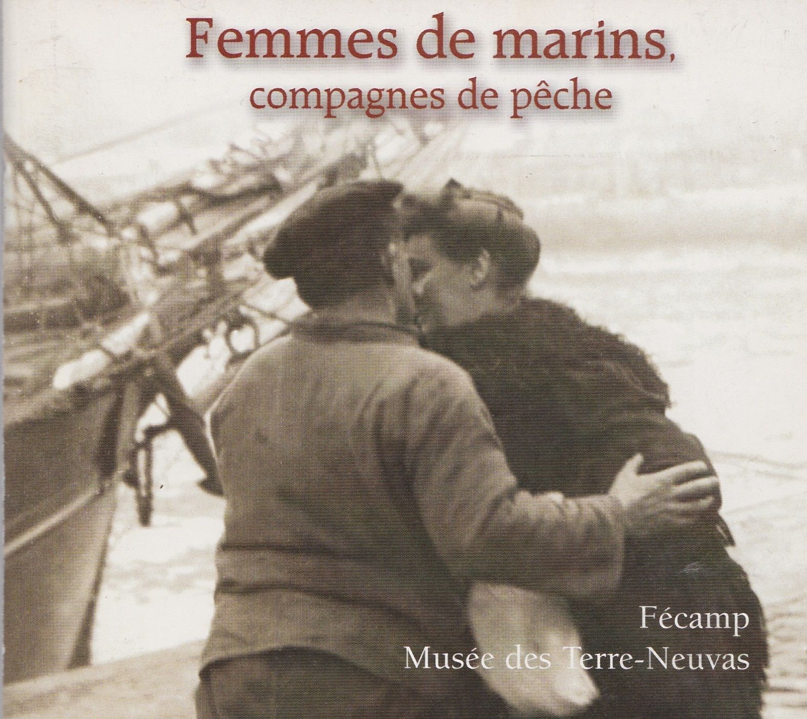 Femmes De Marins, Compagnes De Pêche (Cd - Fécamp, Musée Des Terre-Neuvas)