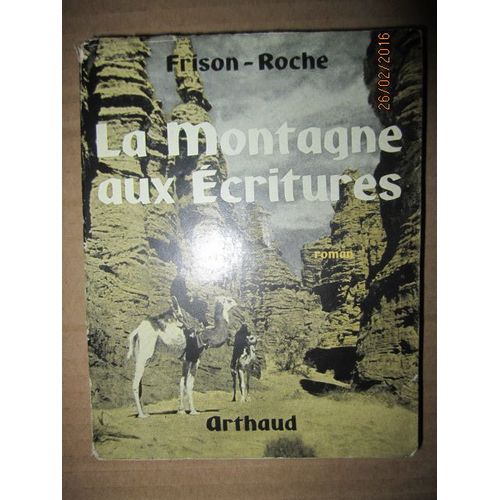 La Montagne Aux Ecritures 1959 Arthaud * Dédicacé Par L'auteur