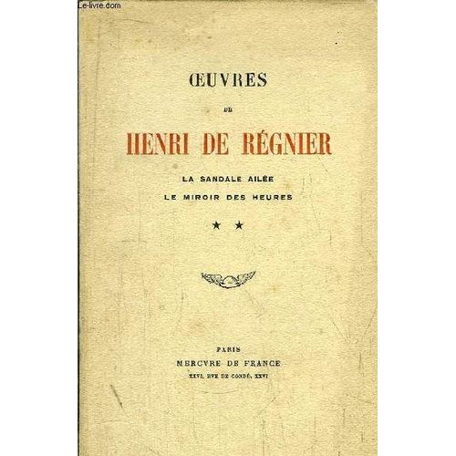 Oeuvres De Henri De Regnier - Tomeii - La Scandale Ailee - Le Miroir Des Heures