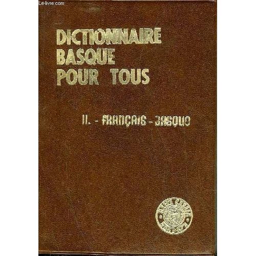 Dictionnaire Basque Pour Tous - Tome 2 : Francais Basque.