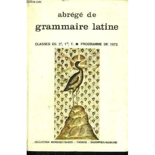 Abrege De Grammaire Latin- Classes De 2e 1er Terminale - Programme De 1972