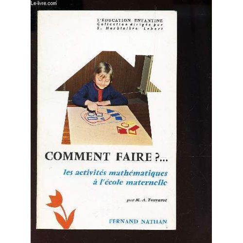 Comment Faire?... Les Activités Mathematiques A L'ecole Maternelle / L'education Enfantine .