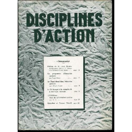 Disciplines D'action - Preface De M. Jean Borota / Un Programme D'education Generale Par Roger Vercel / Le Chant Chorale Dans L'education Generale Par A. Cortot / L'athletisme, Base De La ...