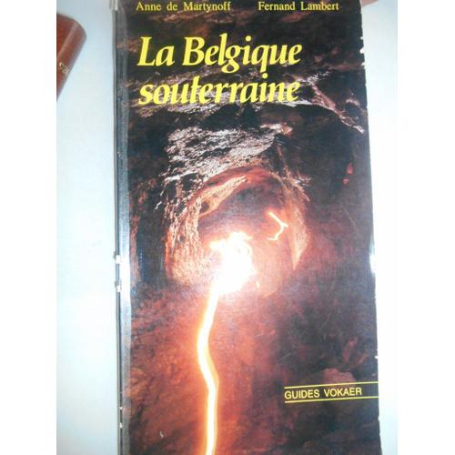 La Belgique Souterraine                  -     Guides Vokaer