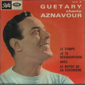 Guetary Chante Aznavour : Le Temps 2'35 - Avec 3'05  /  Je Te Réchaufferai 3'10 - Le Repos De La Guerrière 2'30 