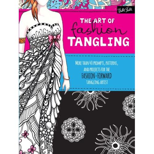 The Art Of Fashion Tangling: 40 Prompts, Patterns & Projects For Fashion-Forward Tangling Artists & Doodlers