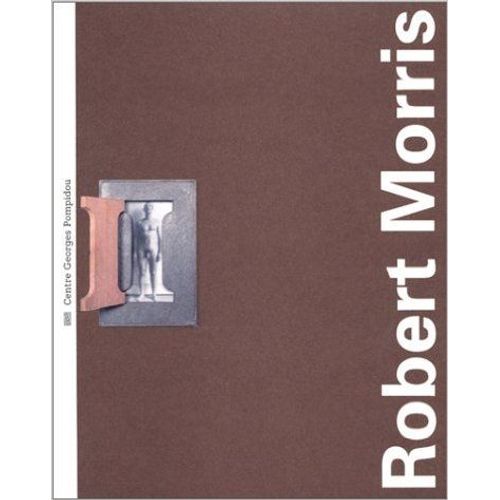 Robert Morris - Rétrospective 1961-1994 , - Exposition , Musée National D'art Moderne-Centre De Création Industrielle, Centre Georges Pompidou, Paris, - 5 Juillet-23 Octobre 1995