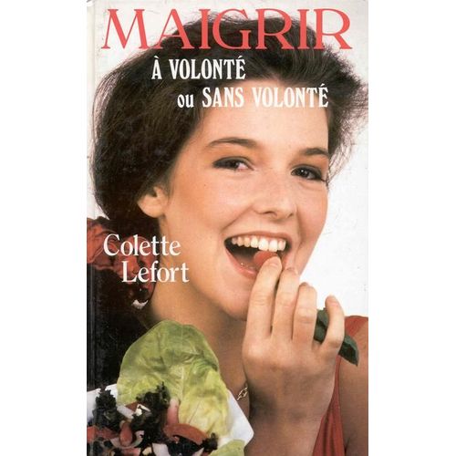 Maigrir À Volonté Ou Sans Volonté