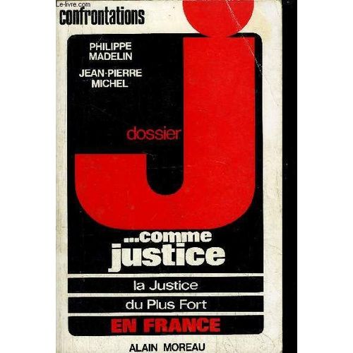 Dossier J... Comme Justice - La Justice - Du Plus Fort