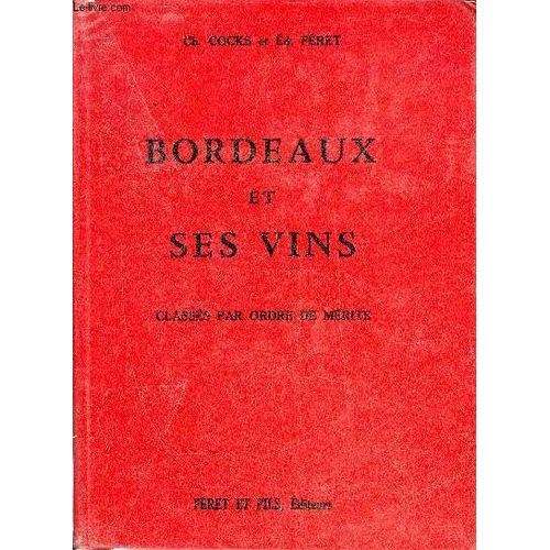 Bordeaux Et Ses Vins Classes Par Ordre De Merite - 12e Edition Refondue Et Augmentee Par Claude Feret.