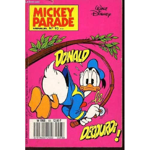 Mickey Parade - N°93 / Degourdi! / A La Recherhce Du Serum X / Une Guerre Digestive / Donald Et Son Alter Ego / Ne Tirez Pas Sur L'annonceur / Les Milles Et Un Visages De Bip / Alerte Au ...