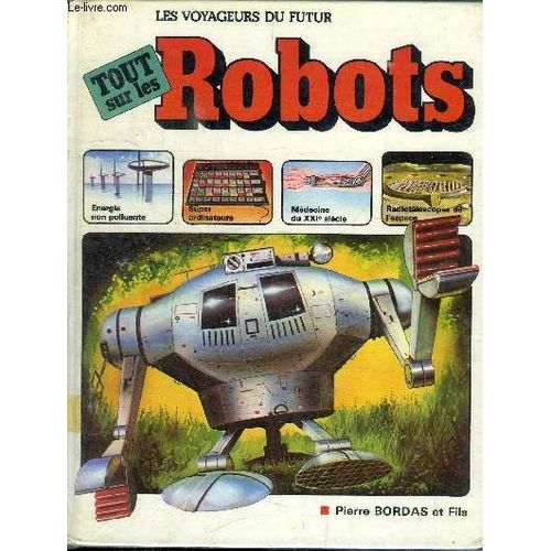 Les Voyageurs Du Futur - Tout Savoir Sur Les Robots