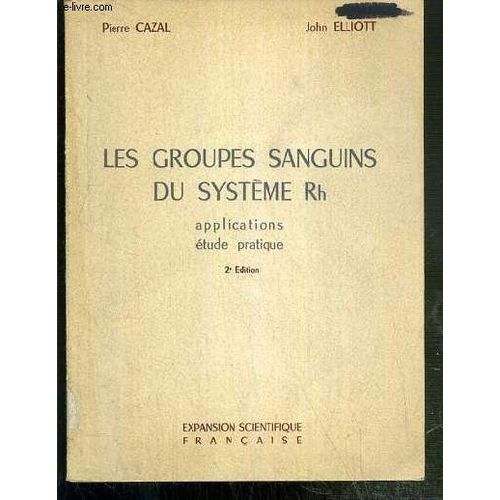 Les Groupes Sanguins Du Systeme Rh - Applications Etude Pratique - Applications - Etude Pratique - 2eme Edition.