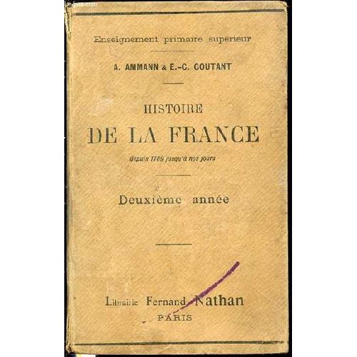 Histoire De La France Depuis 1789 Jusqu'a Nos Jours - Deuxieme Annee / Enseignement Primaire Superieur.