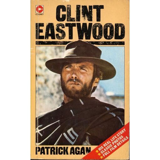 Clint Eastwood: The Man Behind The Myth (Coronet Books)