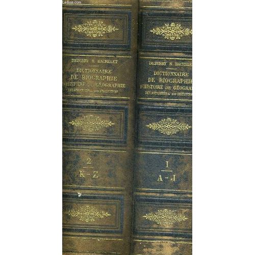Dictionnaire General De Biographie Et D'histoire De Mythologie - De Geographie Ancienne Et Moderne - Compareee Des Antiquites Et Des Institutions Grecques - Romaines - Francaises Et ...