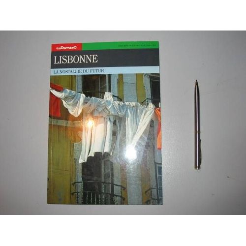 Lisbonne. La Nostalgie Du Futur.
