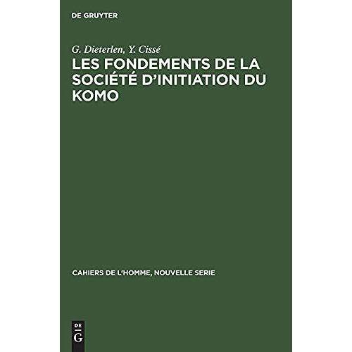 Les Fondements De La Société D'initiation Du Komo (Cahiers De L'homme)