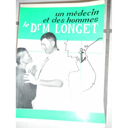Un Médecin Et Des Hommes Le Dr M.Longet
