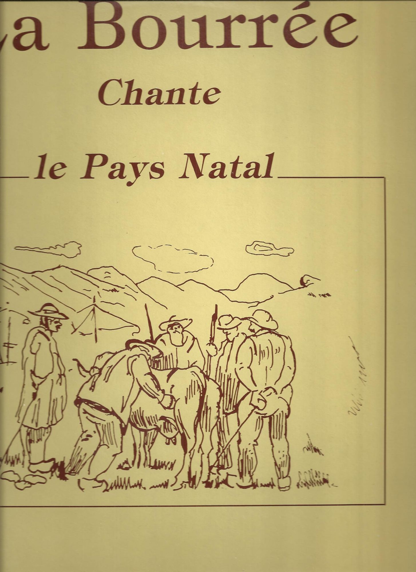 Chante Le Pays Natal : Lou Bailéro, Sous Le Pont D'alhoun, Partons Chers Compagnons, Té Raite, La Quercynnoise, La Fiancée Du Soldat, L'hymne  Vellave, La Vigne De Chez Nous, ...................