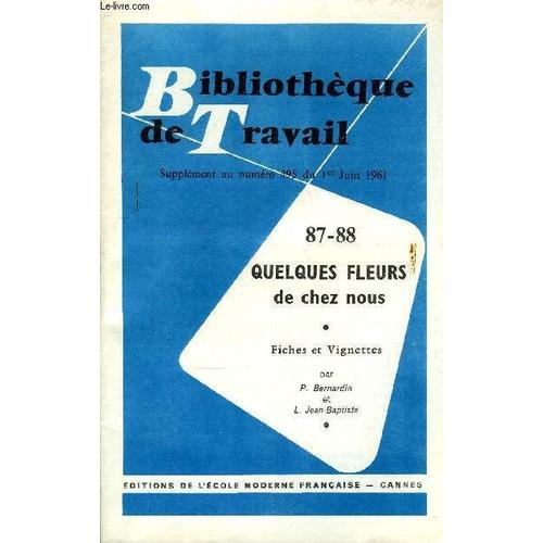 Bibliotheque De Travail Supplement N°87-88 - Fiches Et Vignettes : Quelques Fleurs De Chez Nous