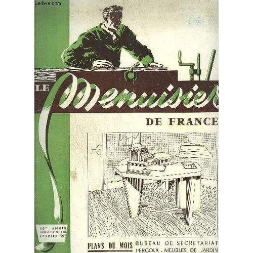 Revue Le Menuisier De France N°110 - Fevrier 1957 - Plans Du Mois : Bureau De Secrétariat - Pergola - Meubles De Jardin - Les Panneaux Dans L'industrie Du Bois - Les Réservoirs En Bois - La ...
