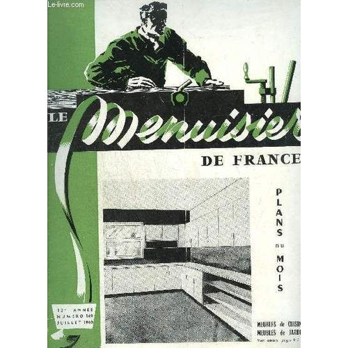 Revue Le Menuisier De France N°149 - Juillet 1960 - Plans Du Mois : Meubles De Cuisine - Meubles De Jardin - Nouvelles De L'union Nationale Des Chambres Syndicales De Charpente, Menuiserie ...