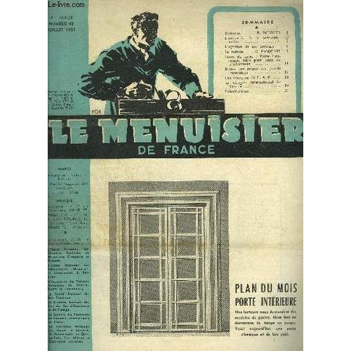 Revue Le Menuisier De France N°43 - Juillet 1951 - Plan Du Mois : Porte Intérieure - L'industrie De La Préfabrication - L'opinion De Nos Lecteurs - La Mérule - Boîtes Aux Lettres Des Grands ...