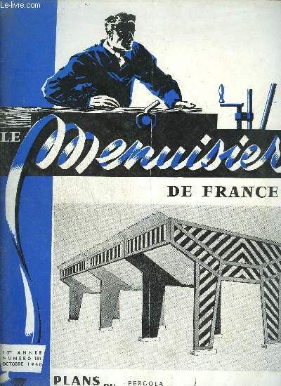 Revue Le Menuisier De France N°151 - Octobre 1960 - Plans Du Mois : Pergola - Mobilier De Motel - Nouvelles De L'union Nationale Des Chambres Syndicales De Charpente, Menuiserie Et Parquets ...