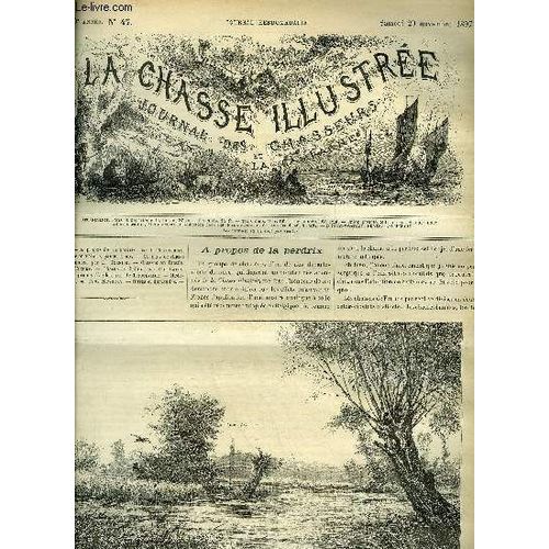 La Chasse Illustree N° 47 A Propos De La Perdrix Par Bellecroix - L'élevage En Volière Par Leroy - Un Mois De Chasse En Bourbonnais Par Ternier - Chasses En Russie Par Fleury - Chasse Au ...