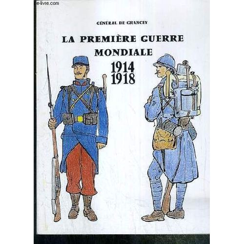 La Premiere Guerre Mondiale 1914-1918 - Texte Accompagne D'un Guide Pour La Visite De La Salle 1914-1918 - Musee De L'armee Hotel National Des Invalides.