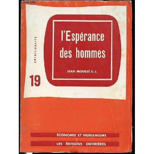 L'esperance Des Hommes - Economie Et Humanisme / Collection Spiritualite N°19.