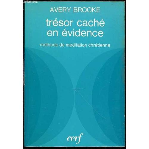 Tresor Cache En Evidence - Methode De Meditation Chretienne / Traduit De L'anglais Par Anne-Marie Delrieux - Collection Essais.