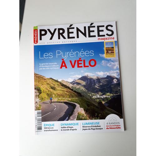 Pyrénées Magazine, 207, Les Pyrénées À Vélo, La Grande Traversée D'hendaye À Collioure Par Les Cols Mythiques