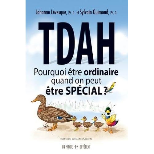 Tdah - Pourquoi Être Ordinaire Quand On Peut Être Spécial ?