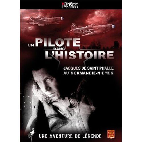 Un Pilote Dans L'histoire : Jacques De Saint Phalle Au Normandie-Niemen